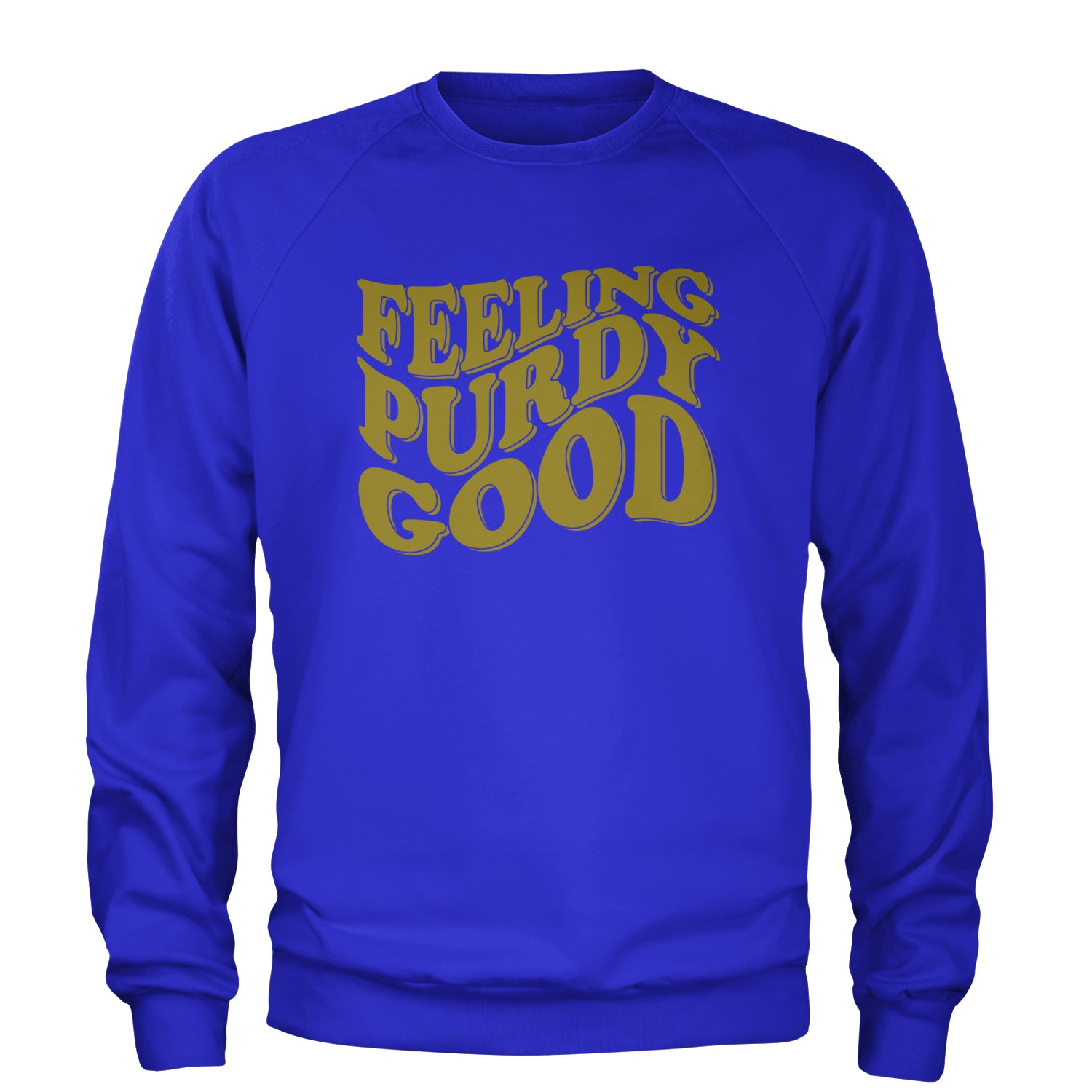 Feeling Purdy Good San Francisco Adult Crewneck Sweatshirt Royal Blue