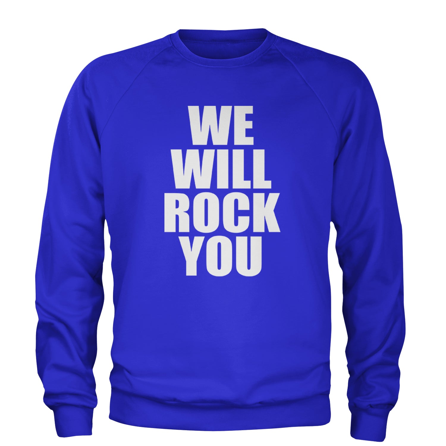 We Will Rock You Adult Crewneck Sweatshirt Royal Blue