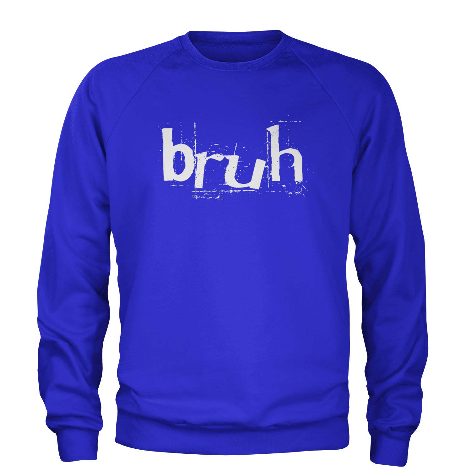 Fresh Seriously Bruh Brah Bro Dude, Hip Hop Urban Slang T-Shirt  Adult Crewneck Sweatshirt Royal Blue