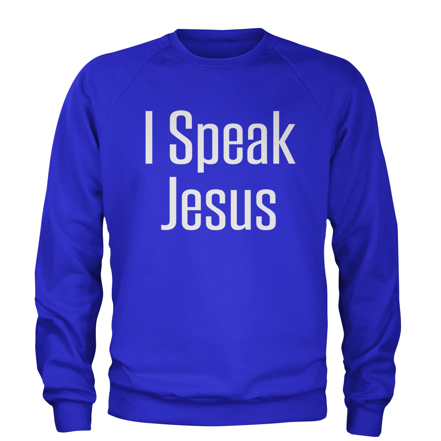 I Speak Jesus Embrace Your Faith Adult Crewneck Sweatshirt Royal Blue