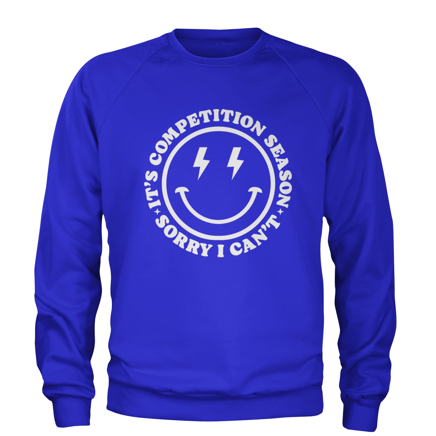 Sorry I Can't, It's Competition Season Adult Crewneck Sweatshirt Royal Blue