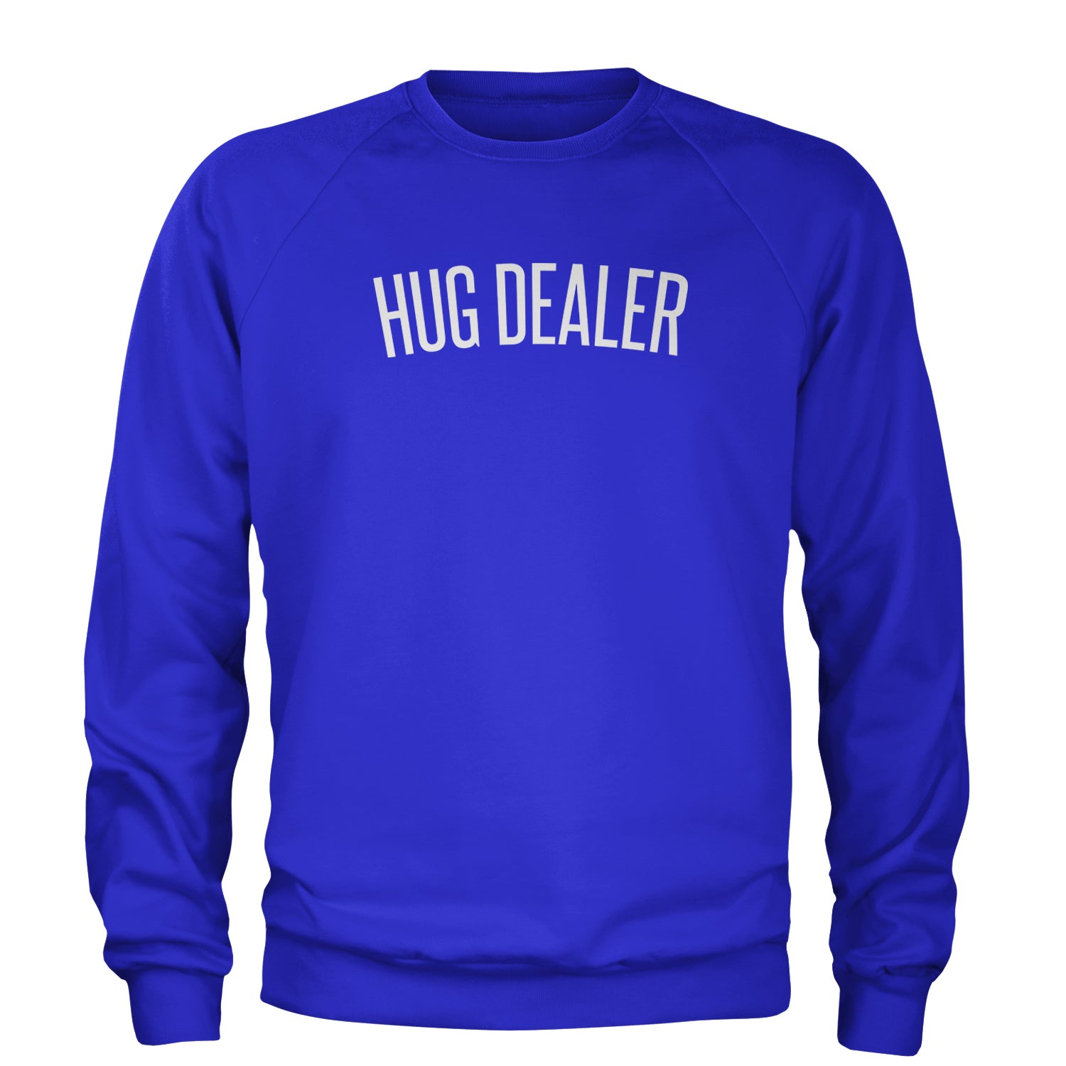 Hug Dealer Funny Hug Lover Adult Crewneck Sweatshirt Royal Blue