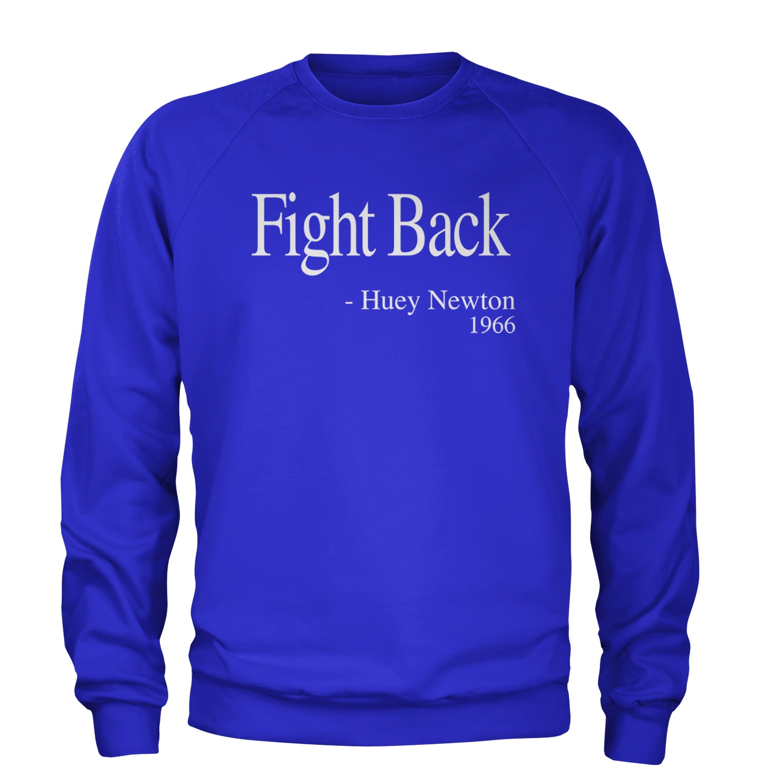 Fight Back Huey Newton Quote  Adult Crewneck Sweatshirt Royal Blue