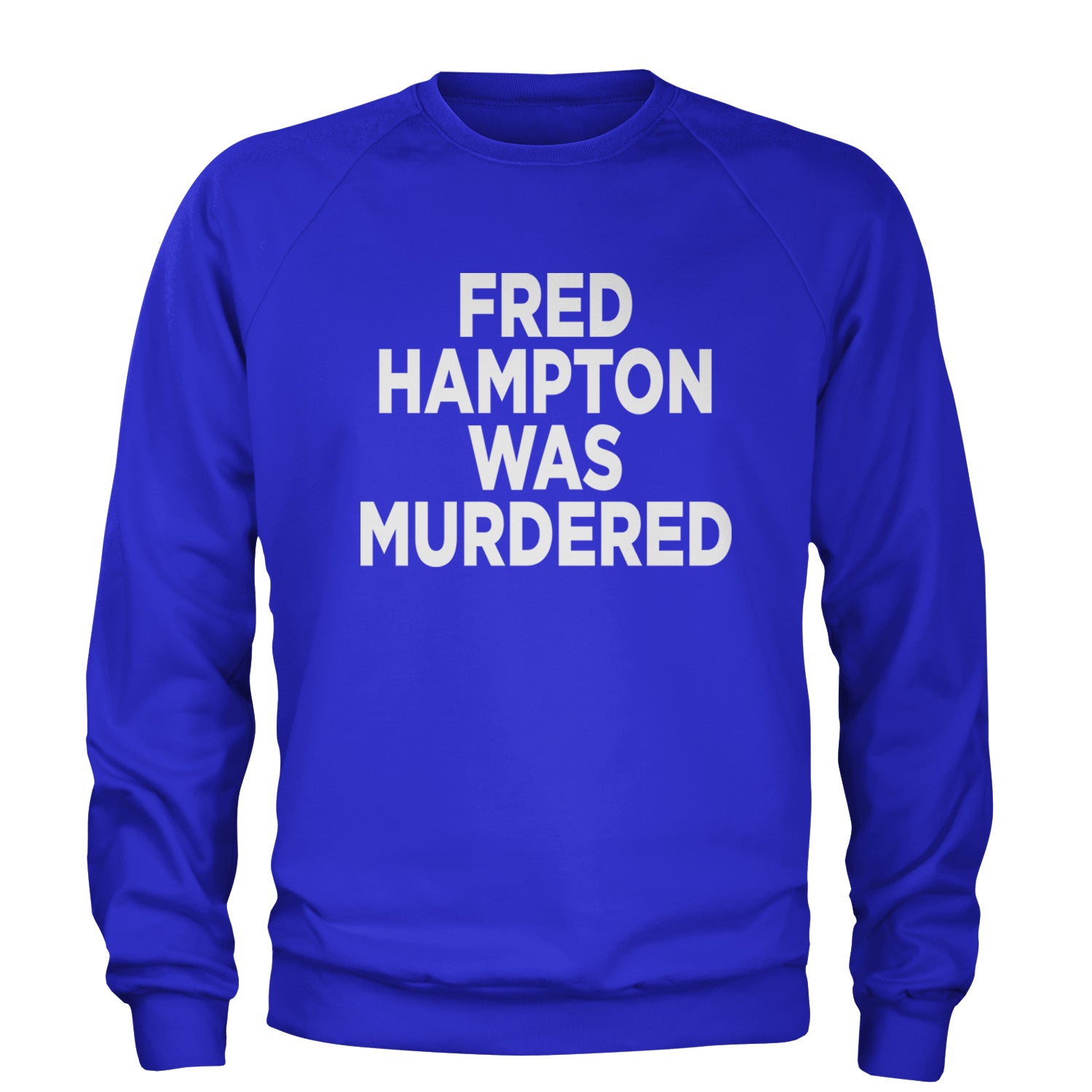 Fred Hampton Was Murdered Adult Crewneck Sweatshirt Royal Blue