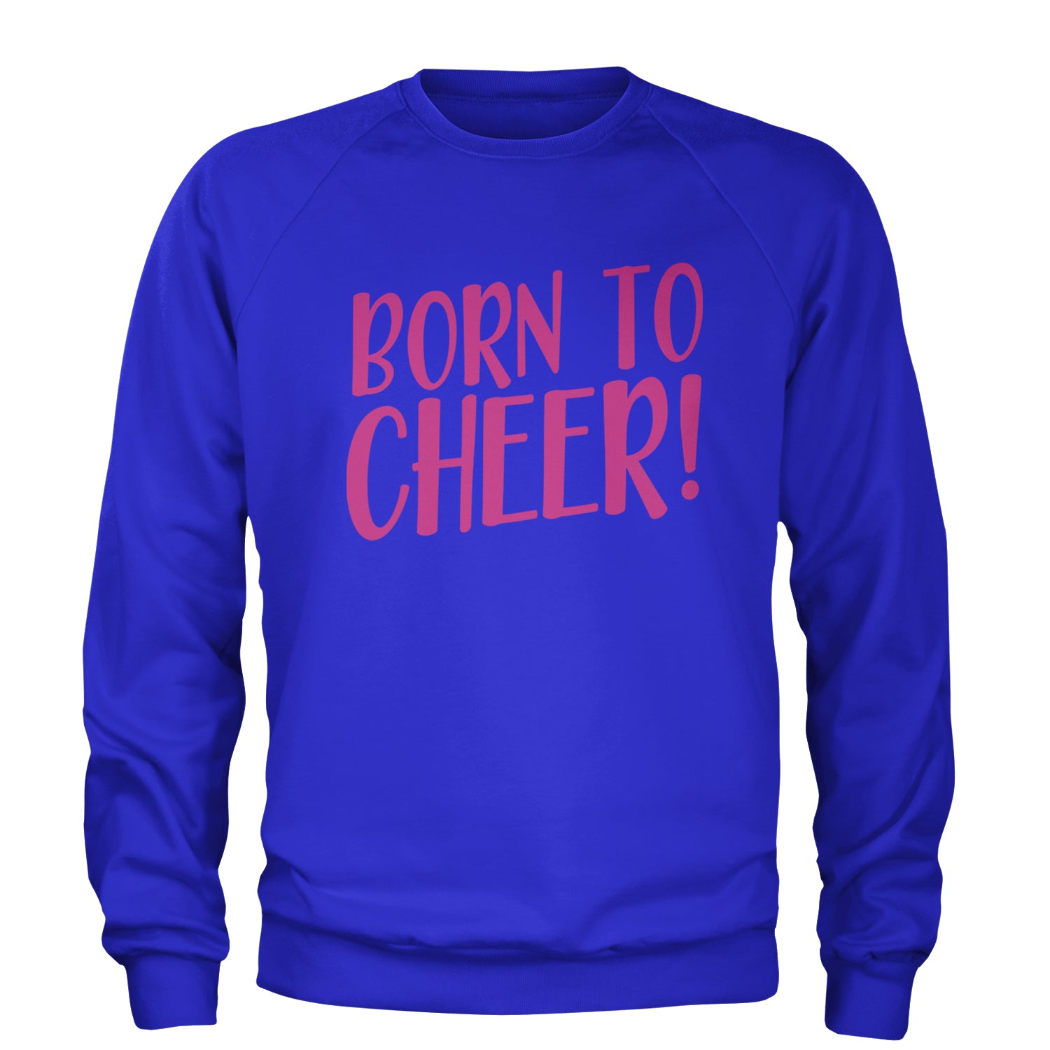 Born To Cheer Adult Crewneck Sweatshirt Royal Blue