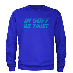In Goff We Trust Detroit Adult Crewneck Sweatshirt Royal Blue
