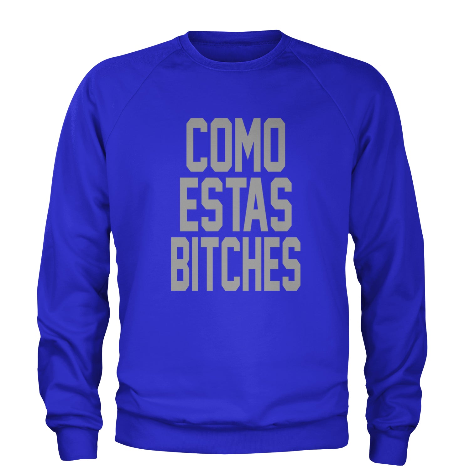 Como Estas B-tches Adult Crewneck Sweatshirt Royal Blue