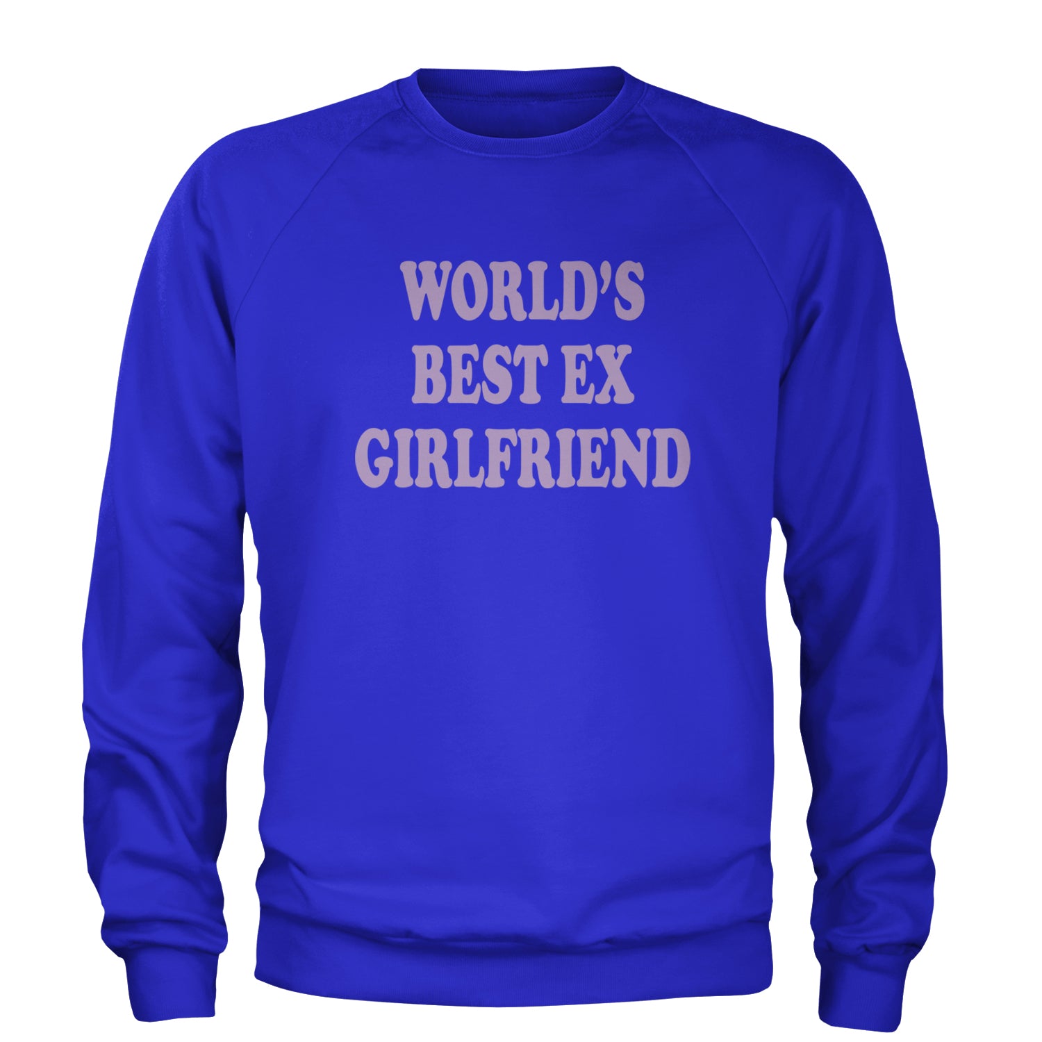 World's Best Ex Girlfriend Y2K Revenge Adult Crewneck Sweatshirt Royal Blue