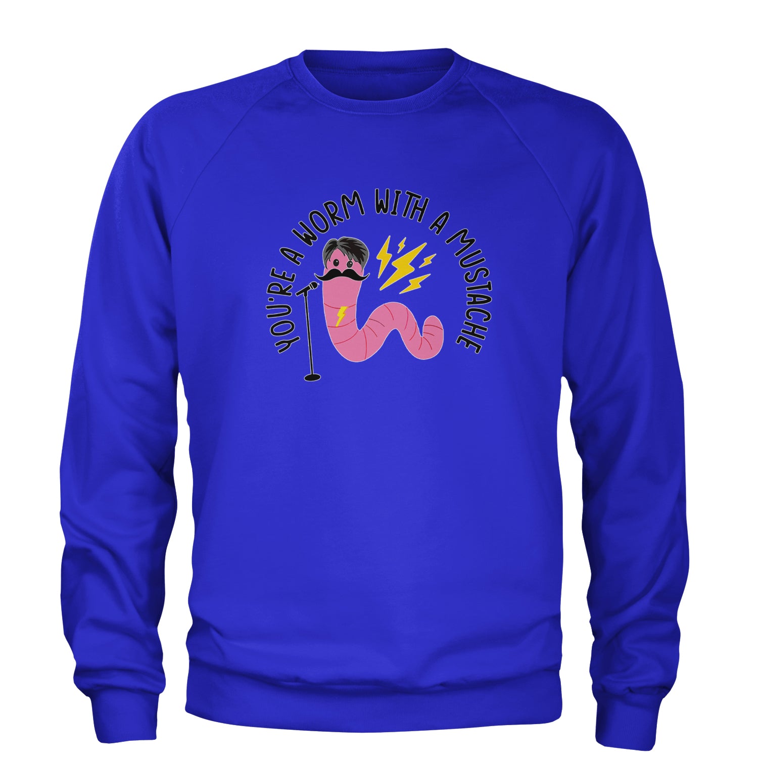 You're A Worm With A Mustache Tom Scandoval Adult Crewneck Sweatshirt Royal Blue