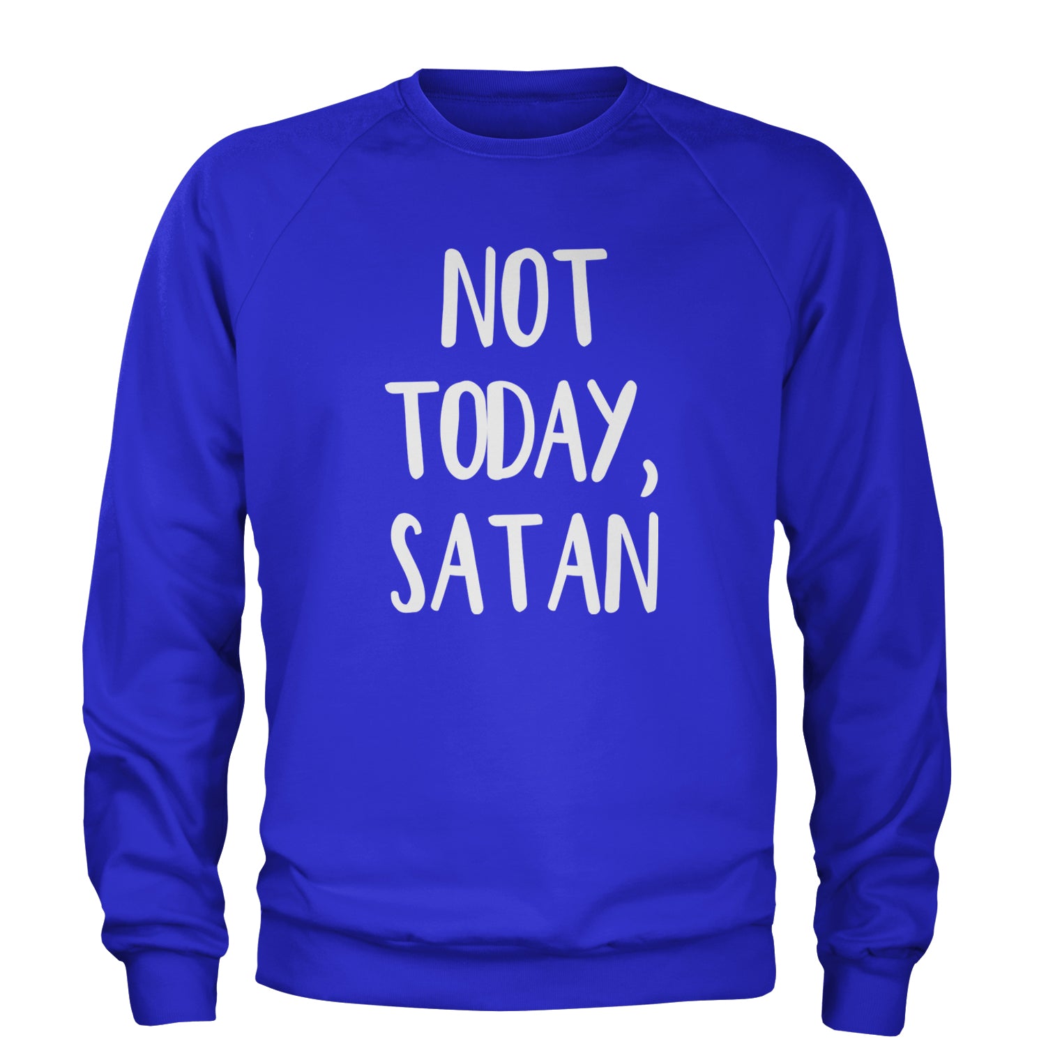 Not Today, Satan Jesus Already Won Adult Crewneck Sweatshirt Royal Blue