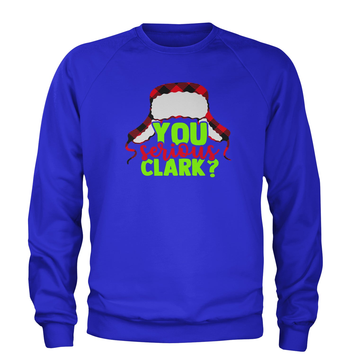 You Serious Clark? Griswold Adult Crewneck Sweatshirt Royal Blue