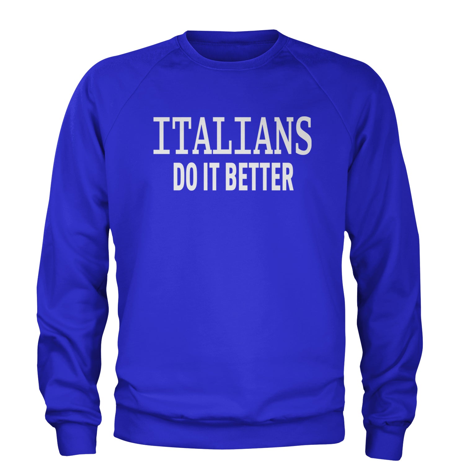 Italians Do It Better 80's Retro Celebration Adult Crewneck Sweatshirt Royal Blue