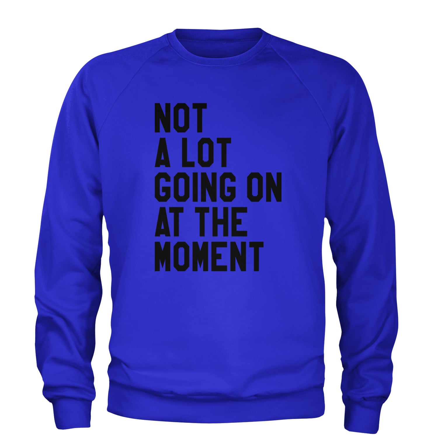 NOT A Lot Going On At The Moment Feeling 22 TTPD Adult Crewneck Sweatshirt Royal Blue