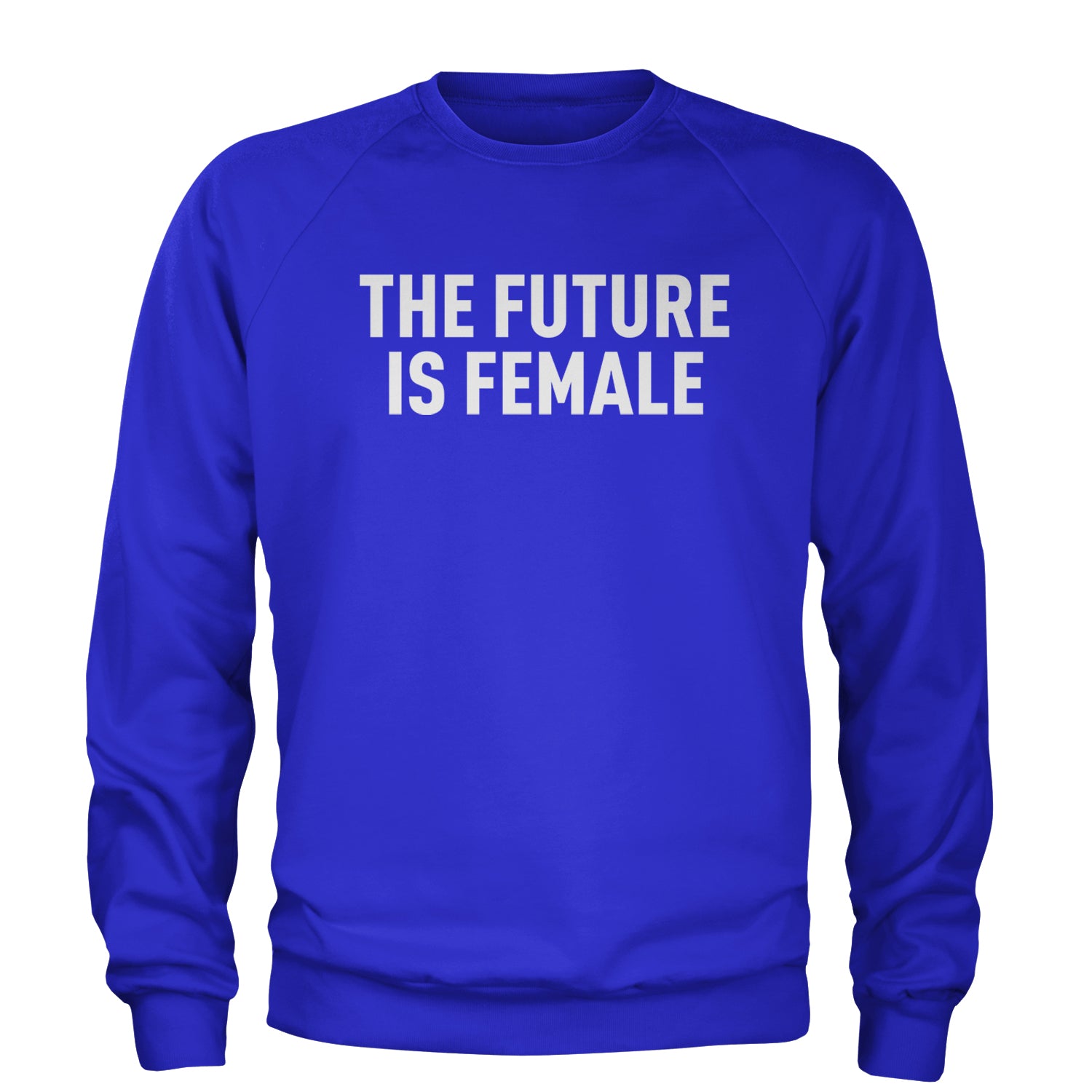 The Future Is Female Feminism  Adult Crewneck Sweatshirt Royal Blue