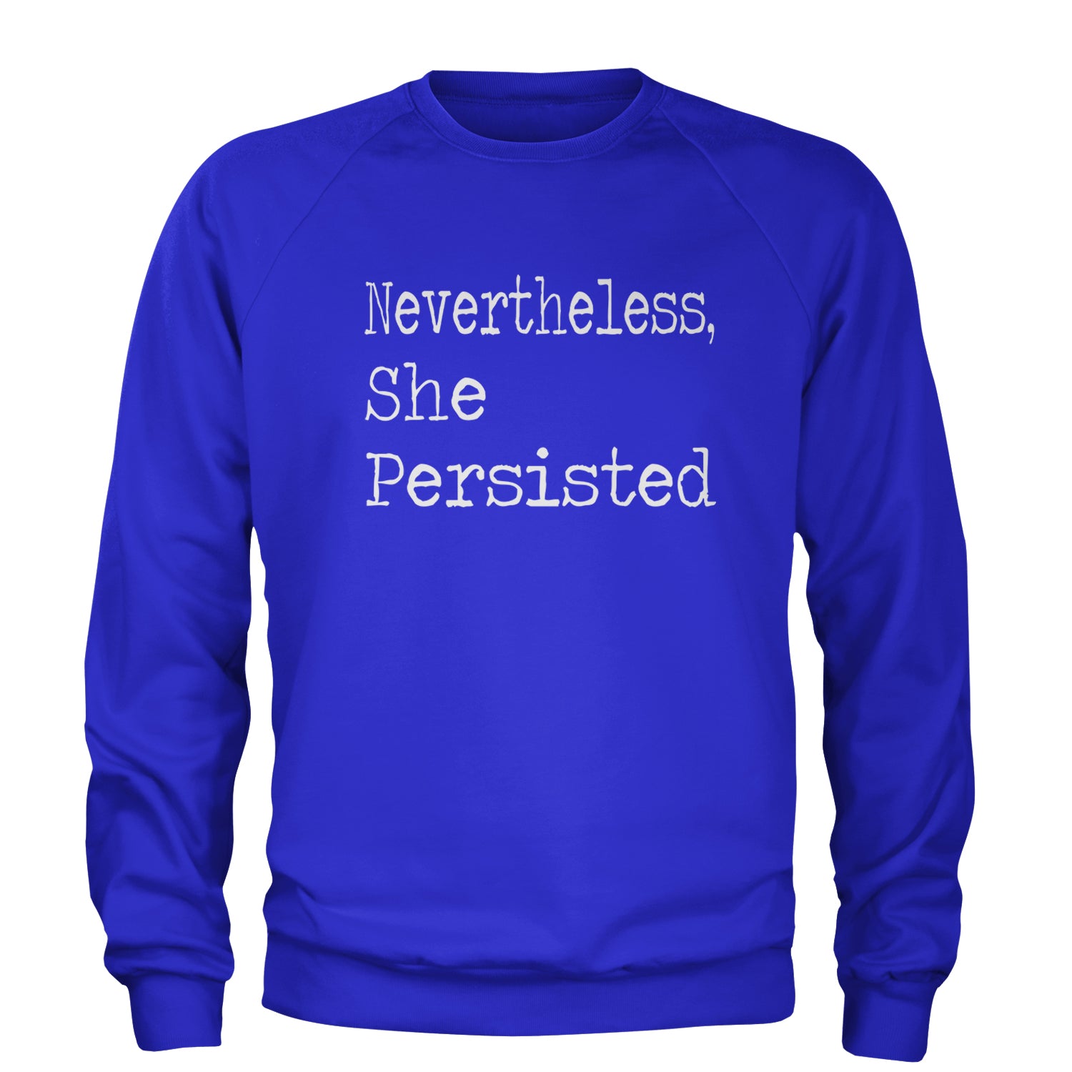 Nevertheless, She Persisted  Adult Crewneck Sweatshirt Royal Blue