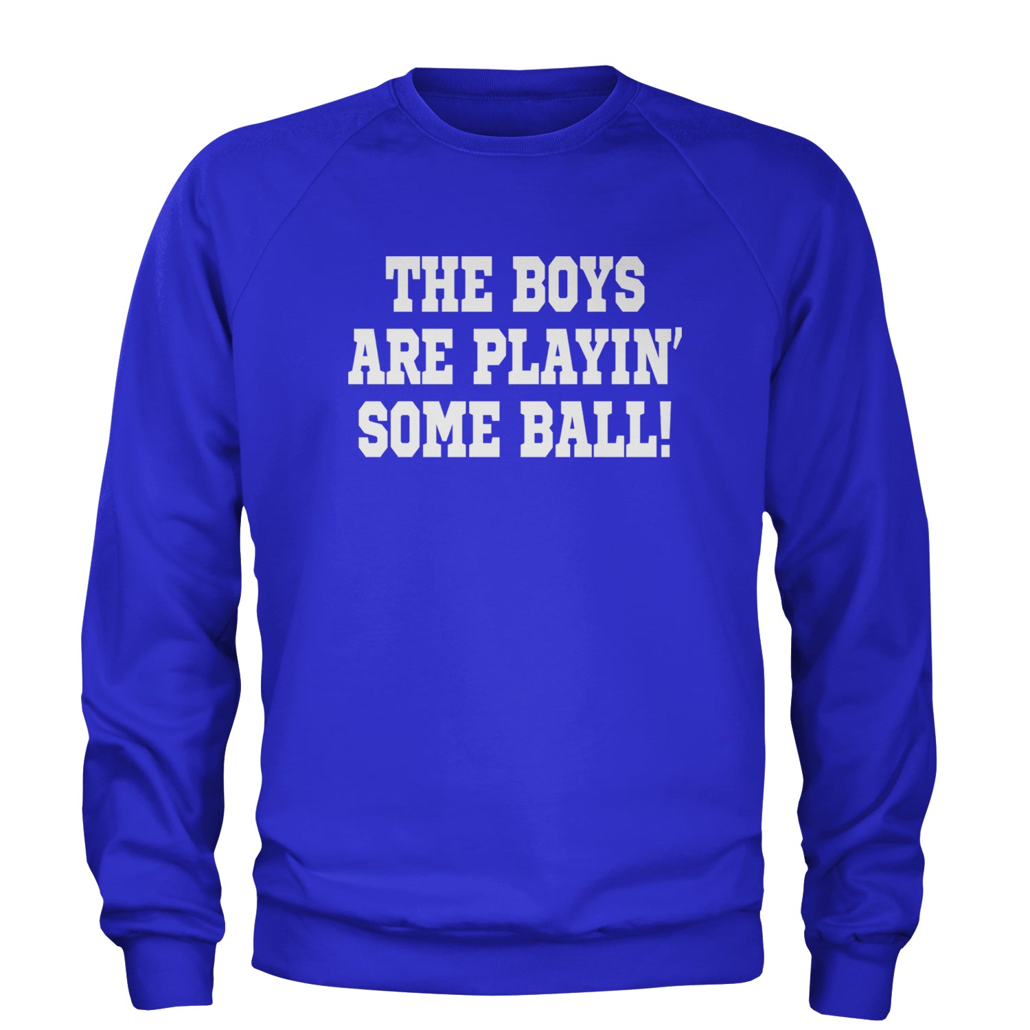 The Boys Are Playing Some Baseball Adult Crewneck Sweatshirt Royal Blue