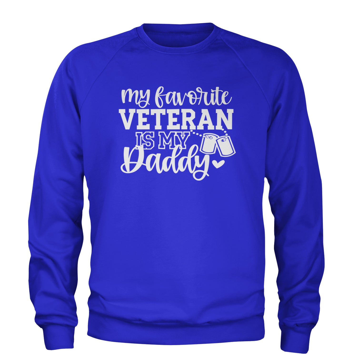 My Favorite Veteran Is My Daddy Adult Crewneck Sweatshirt Royal Blue