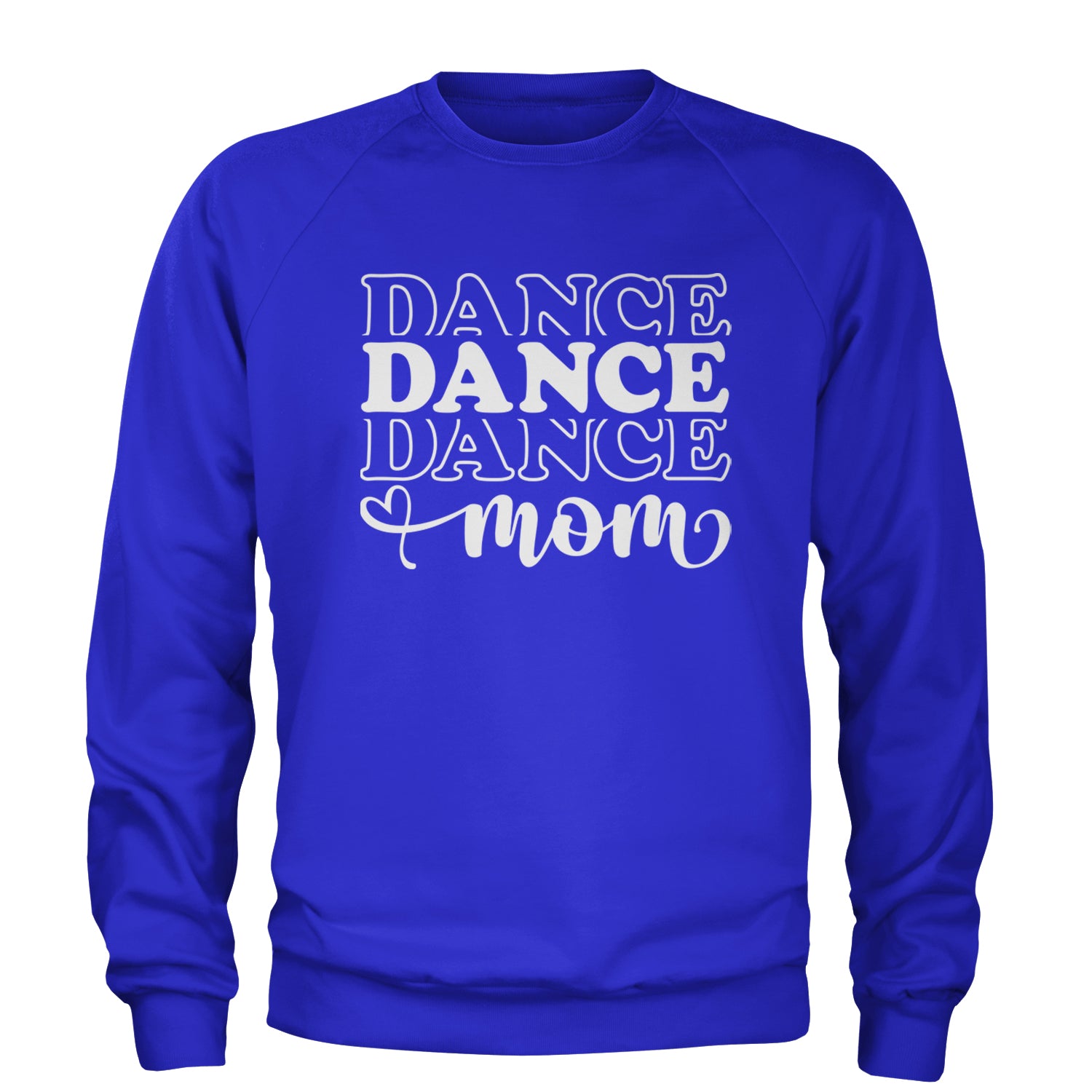 Dance Mom Adult Crewneck Sweatshirt Royal Blue