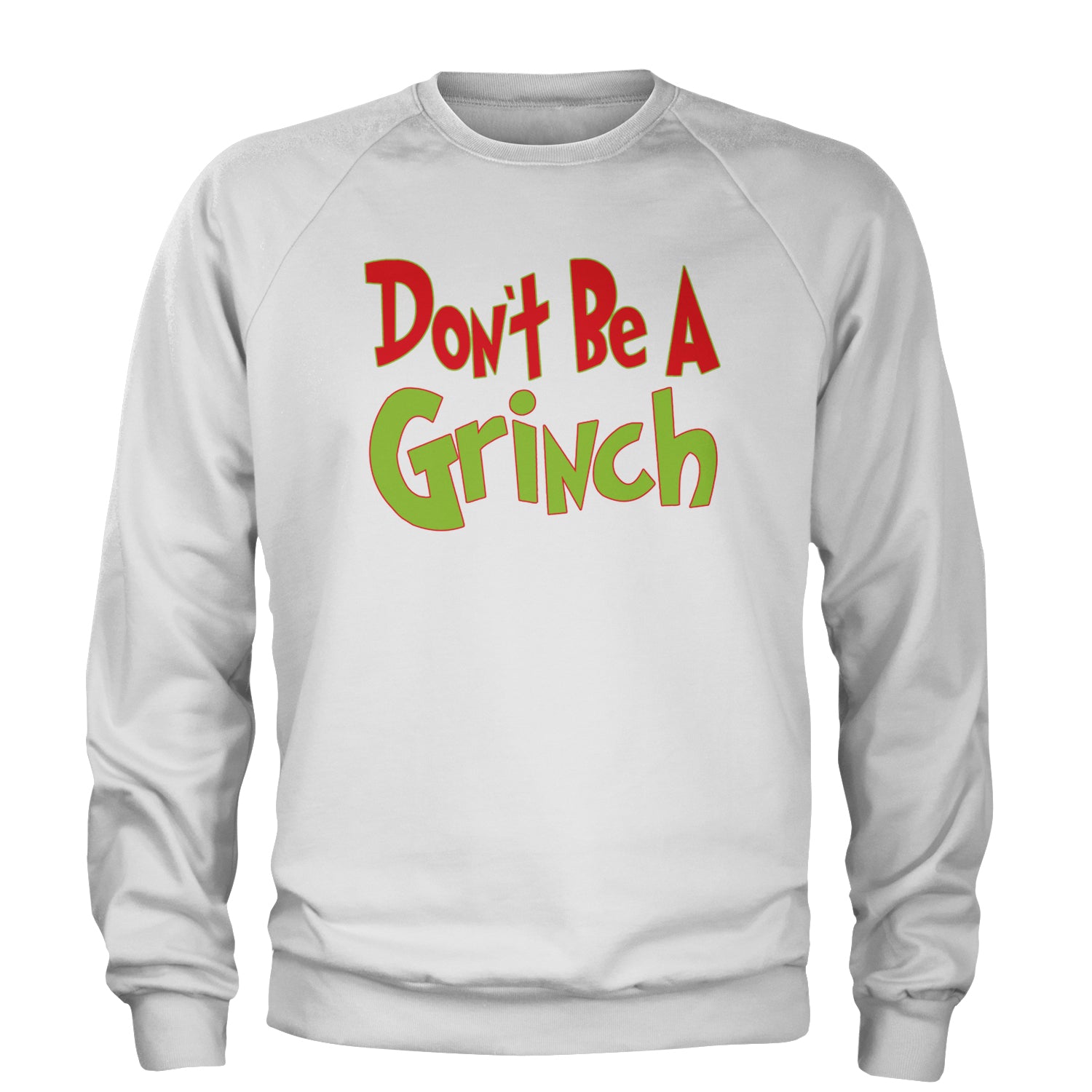 Don't Be A Gr-nch Jolly Grinchmas Merry Christmas Adult Crewneck Sweatshirt White