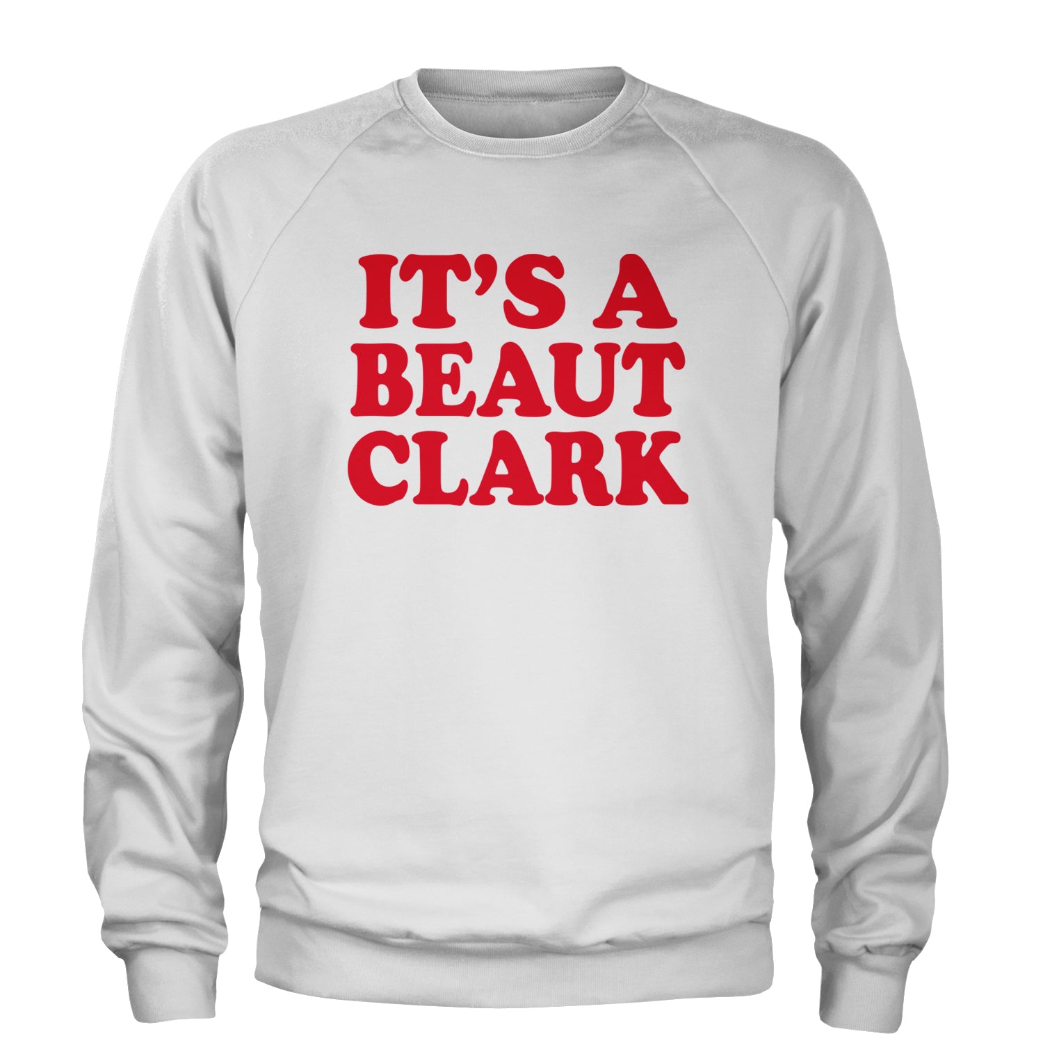 It's a Beaut Clark Festive Christmas Adult Crewneck Sweatshirt White