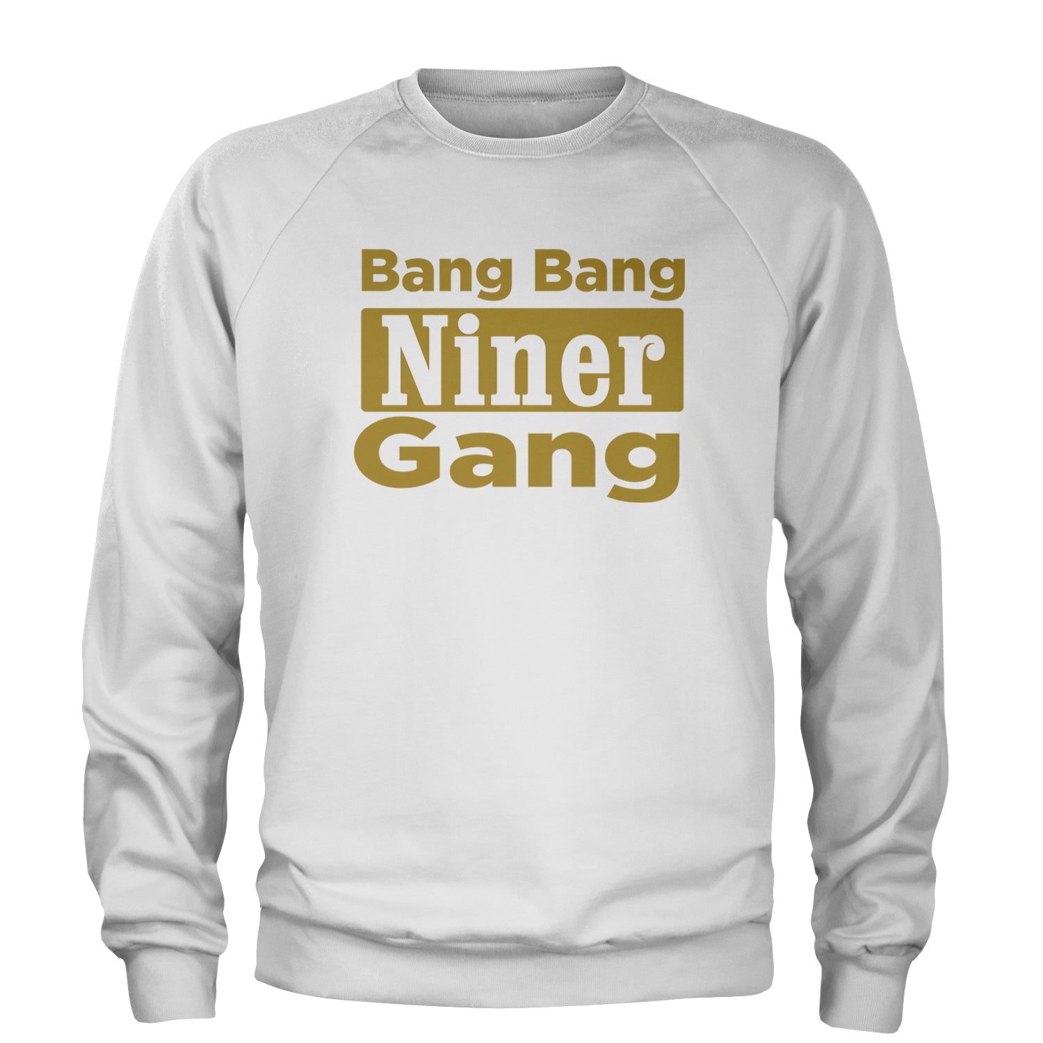 Bang Bang Niner Gang San Francisco Adult Crewneck Sweatshirt White