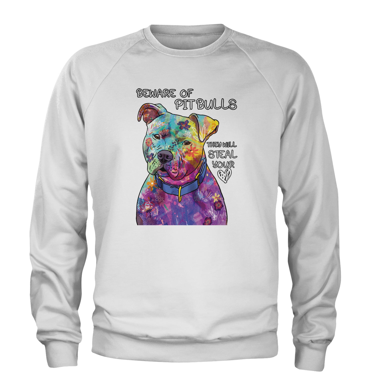 Beware Of Pit Bulls, They Will Steal Your Heart  Adult Crewneck Sweatshirt White