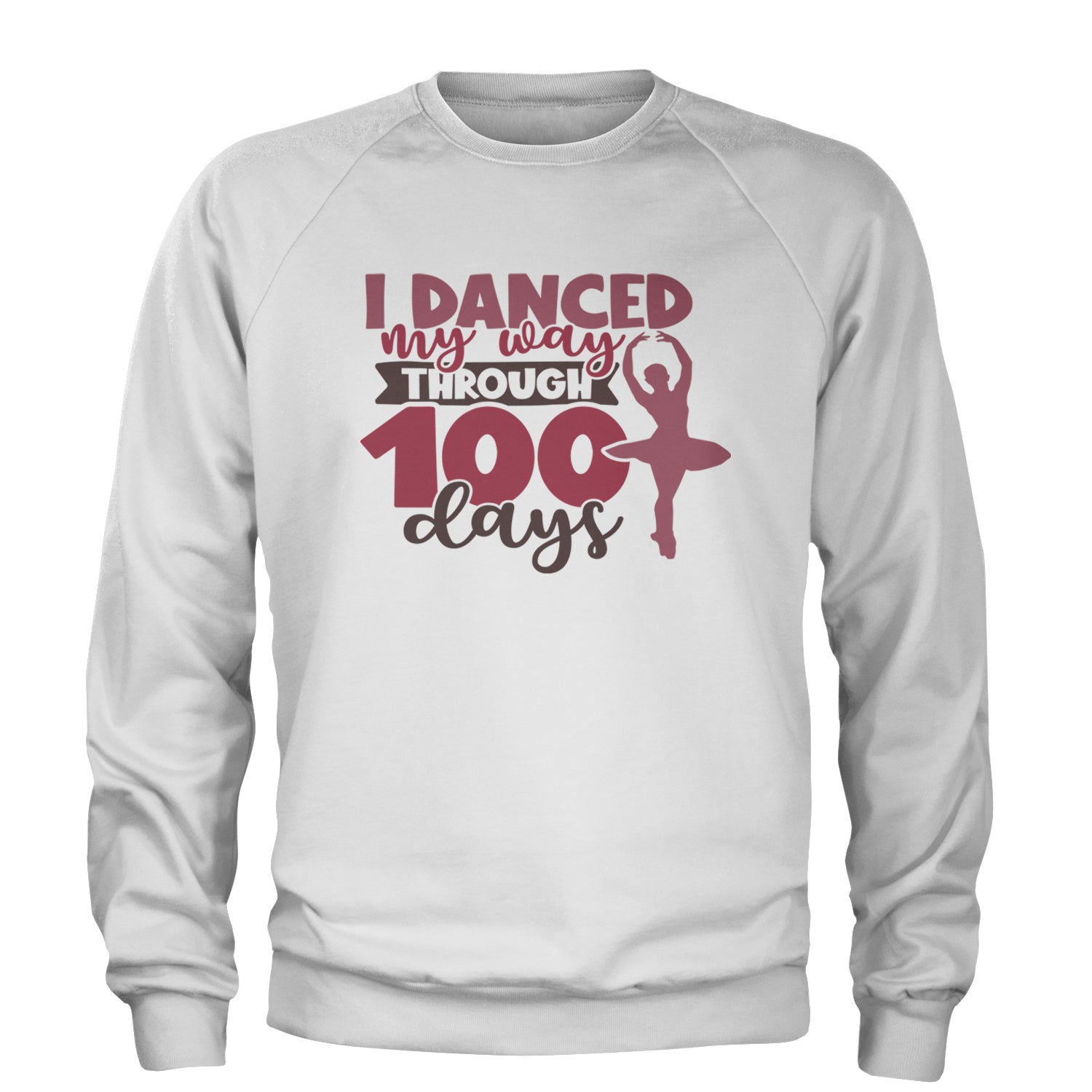 I Danced My Way Through 100 Days Of School Adult Crewneck Sweatshirt White