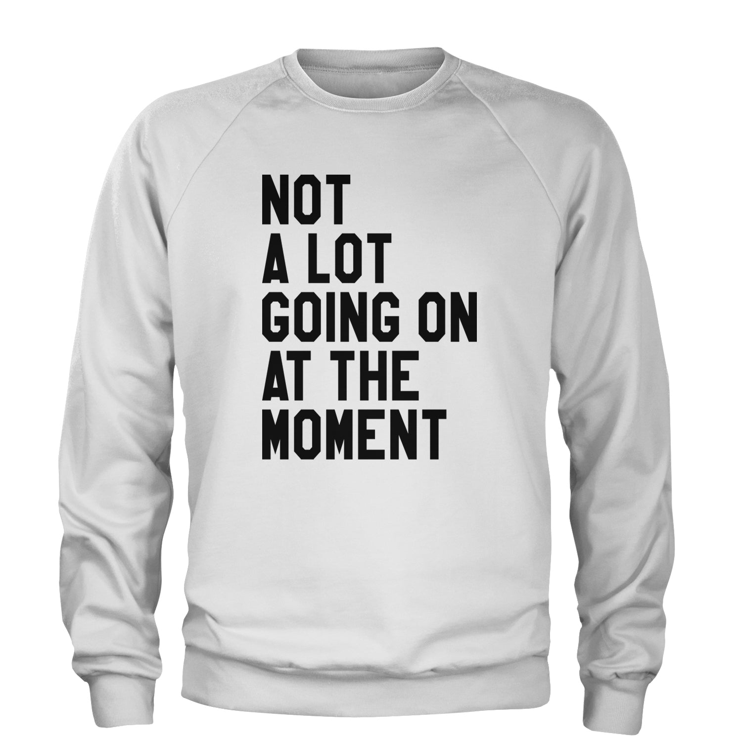 NOT A Lot Going On At The Moment Feeling 22 TTPD Adult Crewneck Sweatshirt White