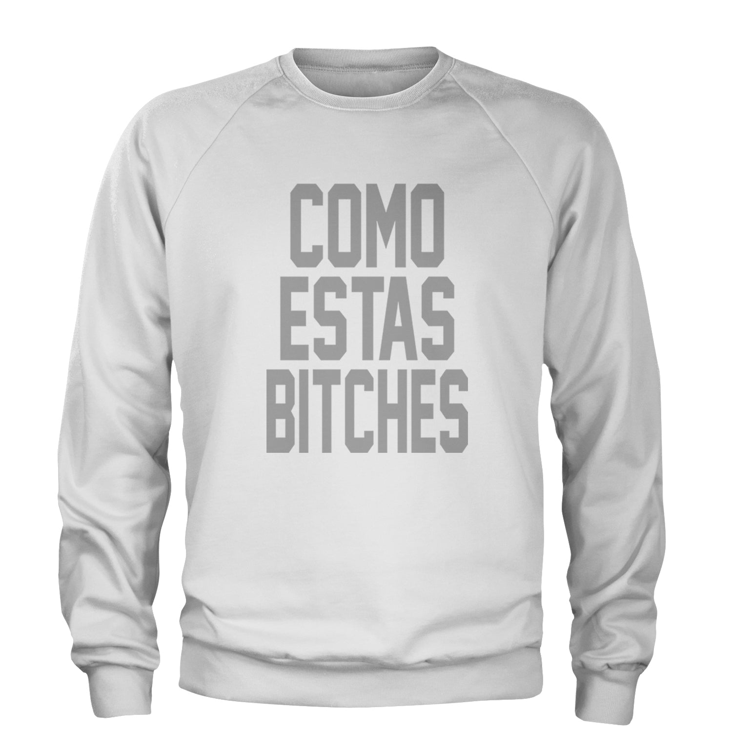 Como Estas B-tches Adult Crewneck Sweatshirt White