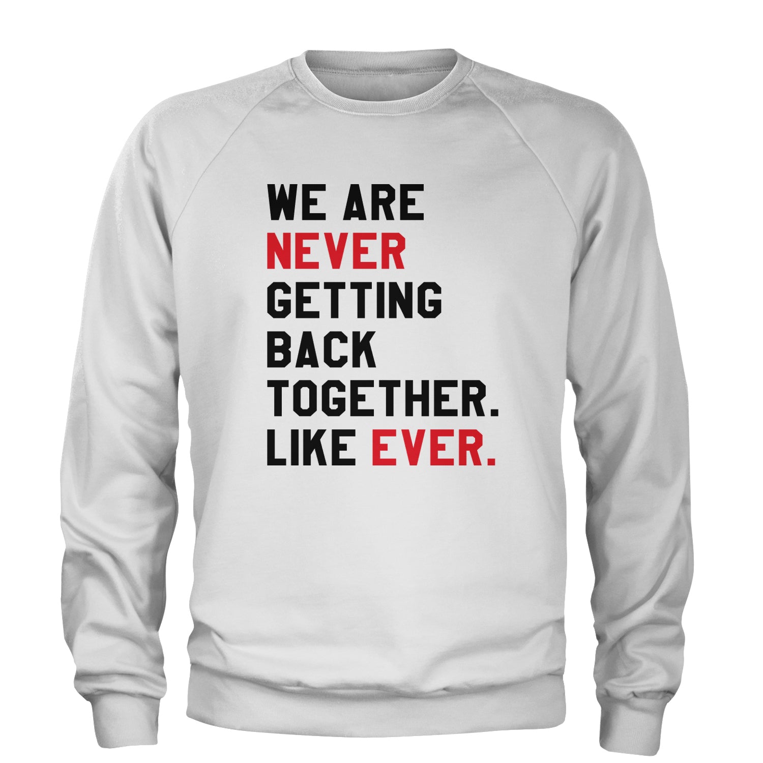 We Are Never Getting Back Together TTPD Eras Outfit Adult Crewneck Sweatshirt White