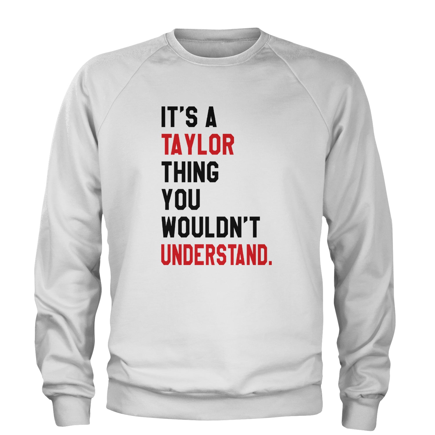 You Wouldn't Understand It's A Taylor Thing TTPD Adult Crewneck Sweatshirt White