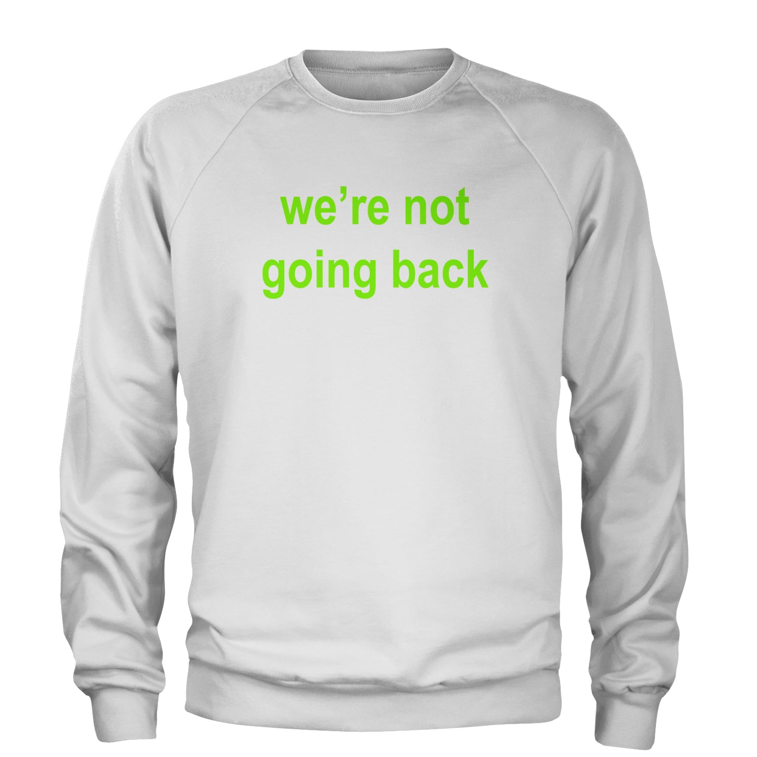 We're Not Going Back - Support Kamala Harris For President 2024 Adult Crewneck Sweatshirt White