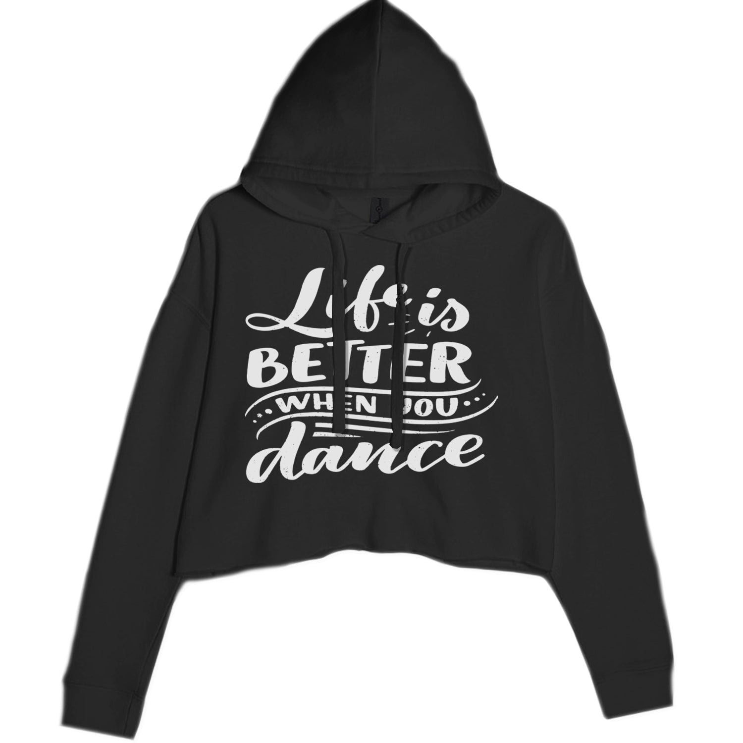 Life is Better When You Dance Cropped Hoodie Sweatshirt Black