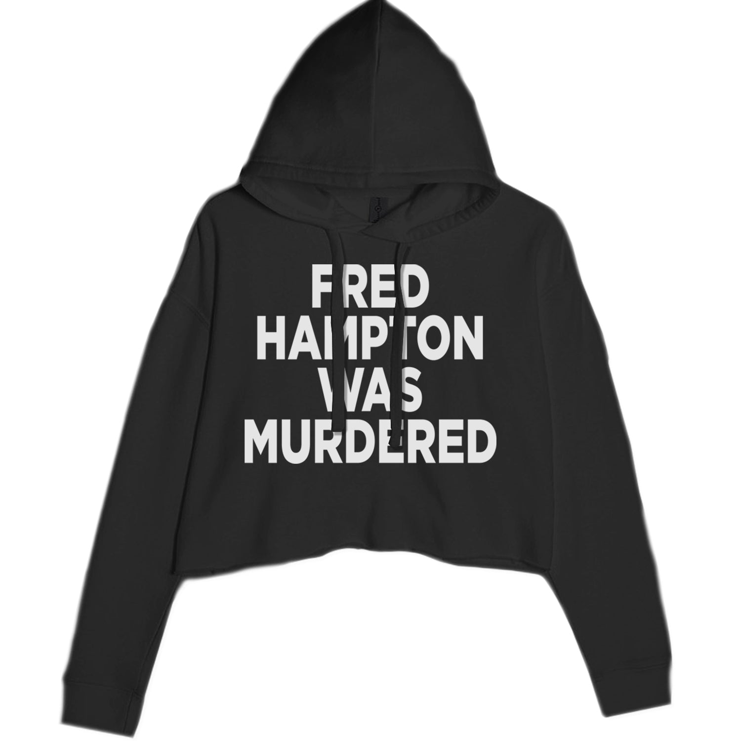 Fred Hampton Was Murdered Cropped Hoodie Sweatshirt Black
