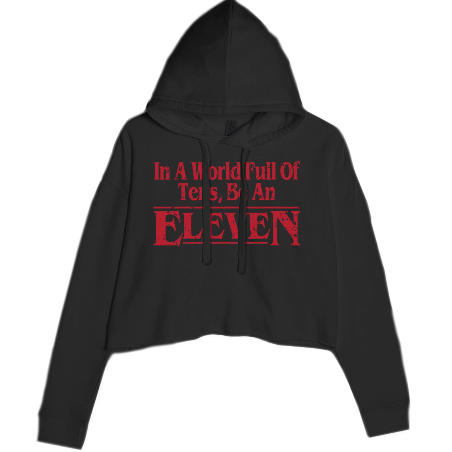 In A World Full Of Tens, Be An Eleven Cropped Hoodie Sweatshirt Black