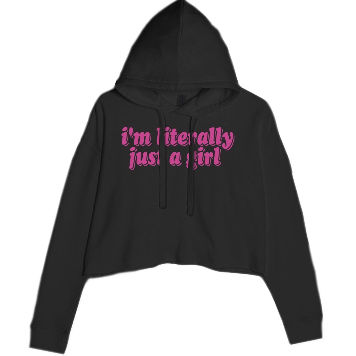 I'm Literally Just A Girl Cropped Hoodie Sweatshirt Black