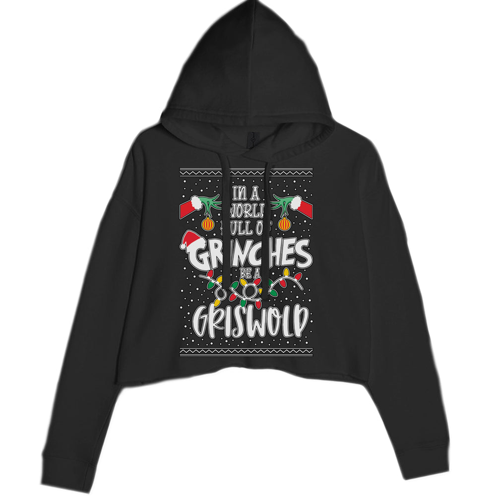 In A World Full Of Grinches, Be A Griswold Cropped Hoodie Sweatshirt Black