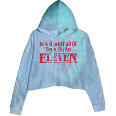 In A World Full Of Tens, Be An Eleven Cropped Hoodie Sweatshirt Blue Clouds