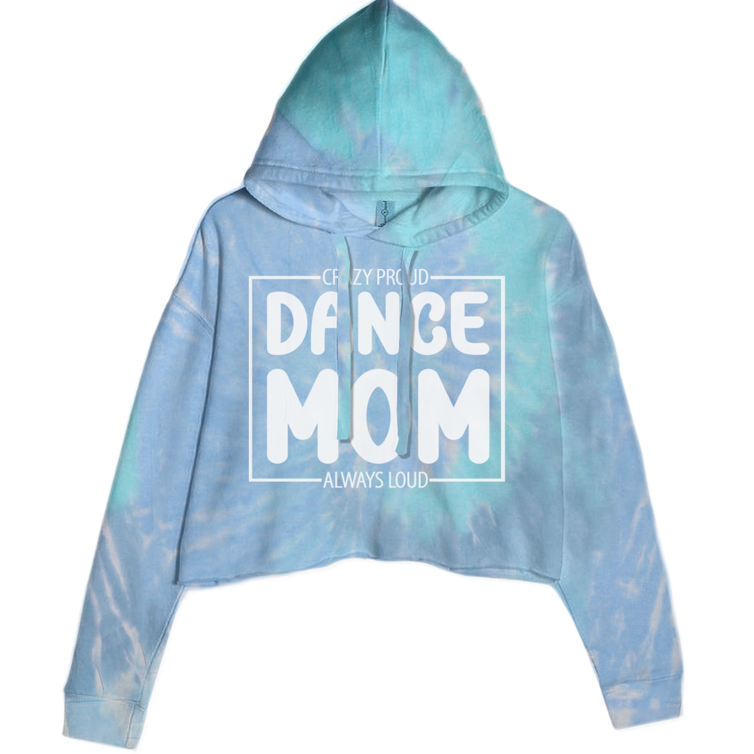 Dance Mom Crazy Loud Always Proud Cropped Hoodie Sweatshirt Blue Clouds