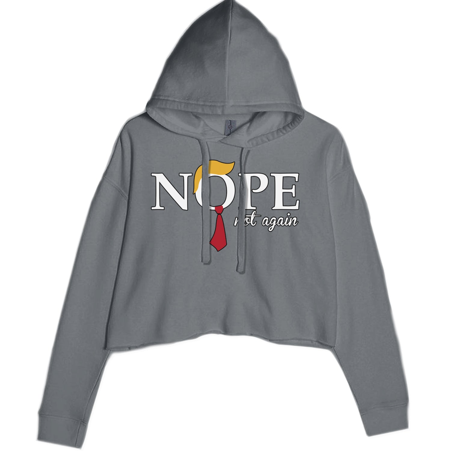 Nope Not Again Anti-Trump 2024 Cropped Hoodie Sweatshirt Charcoal Grey