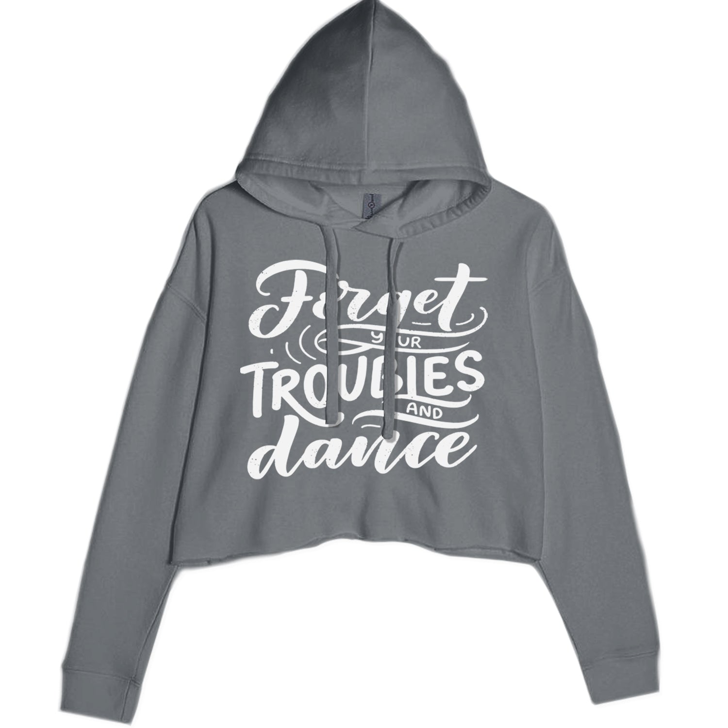 Forget Your Troubles and Dance Cropped Hoodie Sweatshirt Charcoal Grey