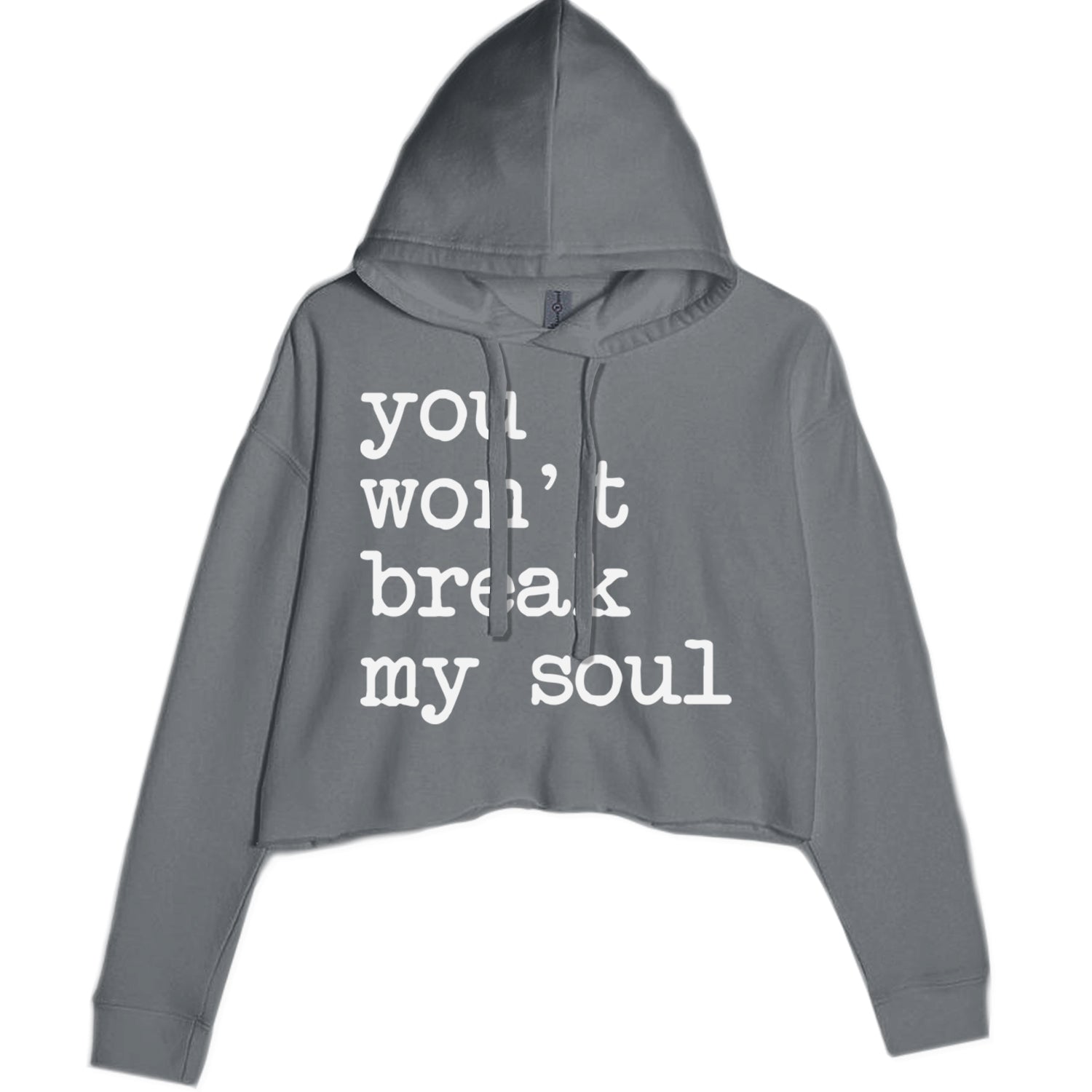 You Won't Break My Soul  Cropped Hoodie Sweatshirt Charcoal Grey