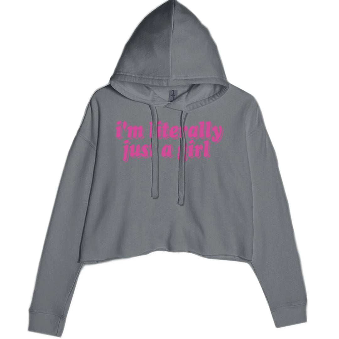 I'm Literally Just A Girl Cropped Hoodie Sweatshirt Charcoal Grey