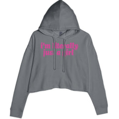 I'm Literally Just A Girl Cropped Hoodie Sweatshirt Charcoal Grey