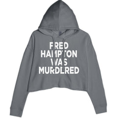 Fred Hampton Was Murdered Cropped Hoodie Sweatshirt Charcoal Grey