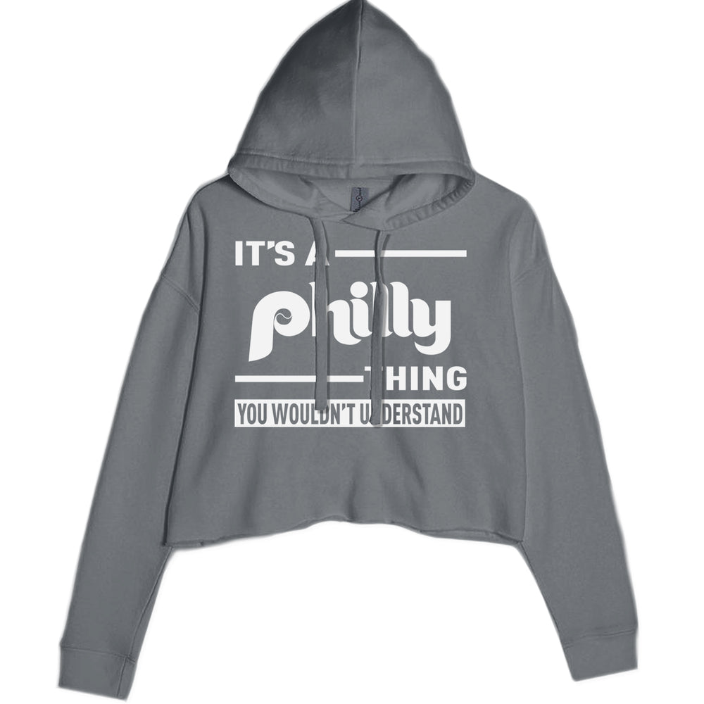 It's A Philly Thing, You Wouldn't Understand Cropped Hoodie Sweatshirt Charcoal Grey