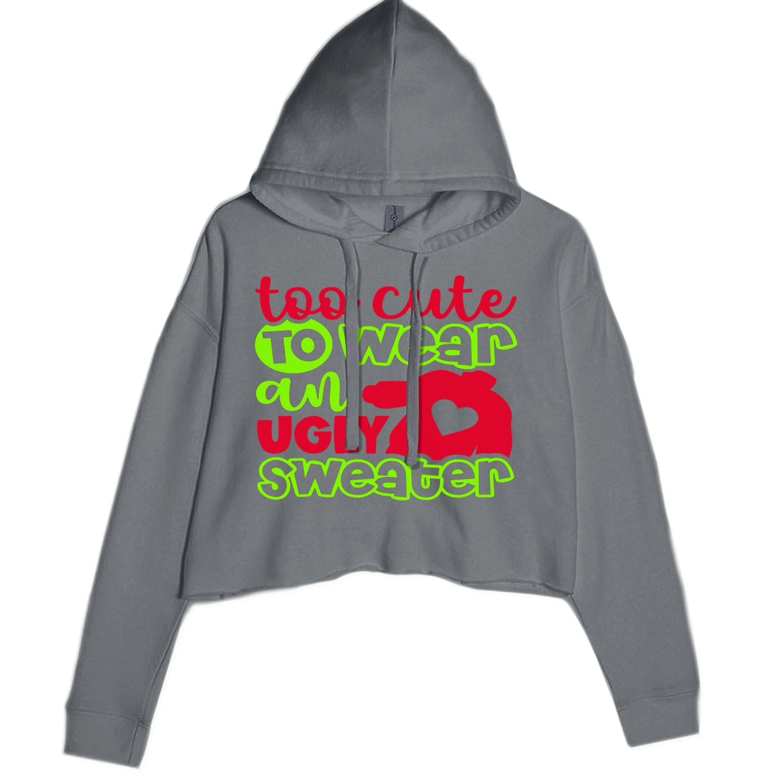 Too Cute to Wear an Ugly Christmas Sweater Cropped Hoodie Sweatshirt Charcoal Grey