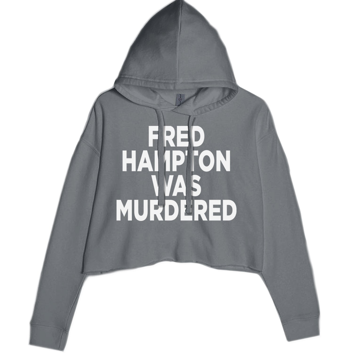 Fred Hampton Was Murdered Cropped Hoodie Sweatshirt Charcoal Grey