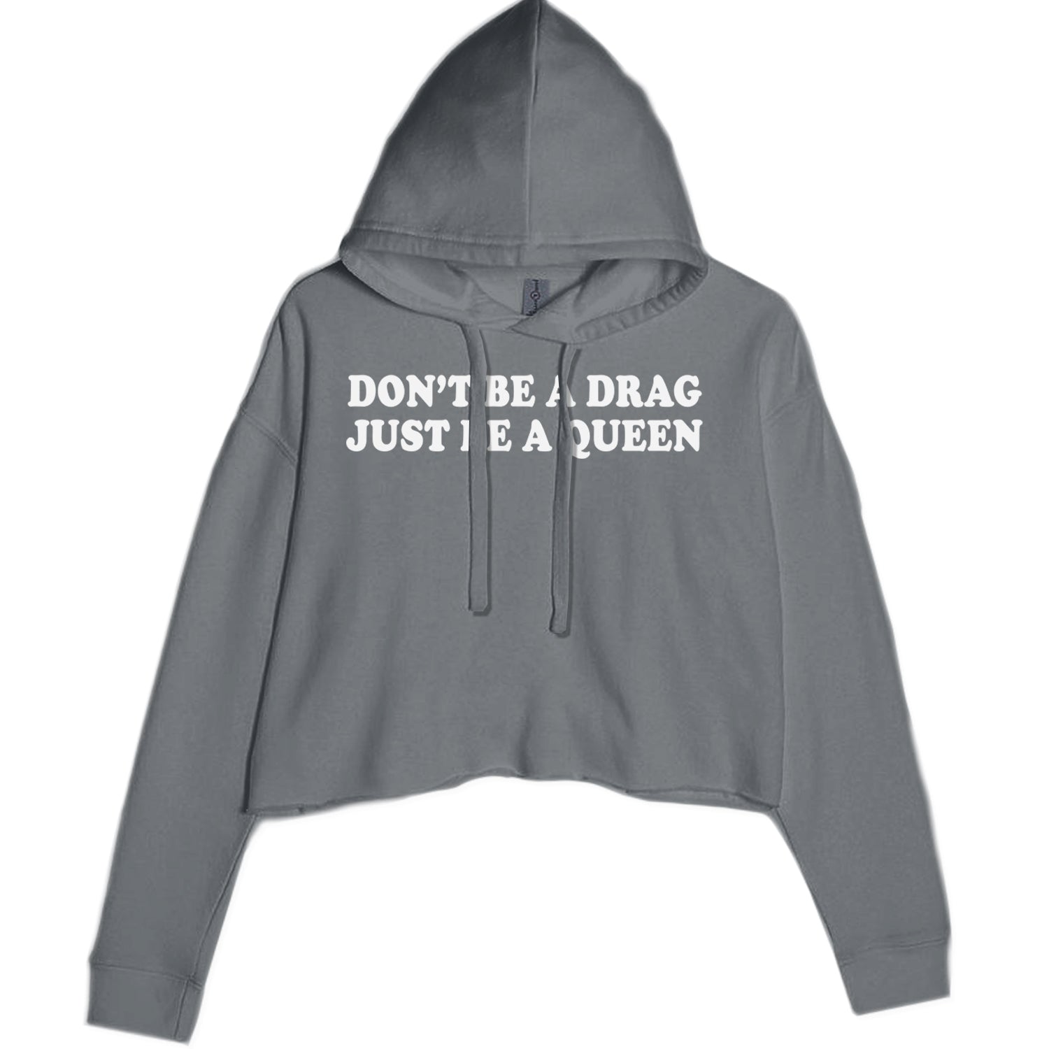 Don't Be A Drag, Just Be A Queen Pride Cropped Hoodie Sweatshirt Black