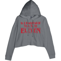 In A World Full Of Tens, Be An Eleven Cropped Hoodie Sweatshirt Charcoal Grey